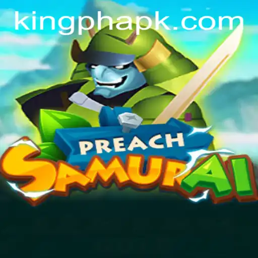 Unveiling PreachSamurai: A Thrilling Journey in the Realm of KING.PH