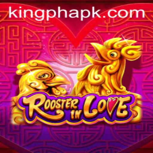 RoosterInLove: Dive into the Enchanting World of KING.PH