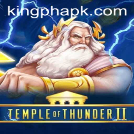 Temple of Thunder II: The Rise of KING.PH in the Game World
